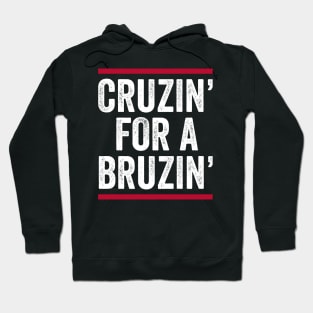 Ted Cruz - Cruzin for a Bruzin Hoodie